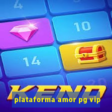 plataforma amor pg vip